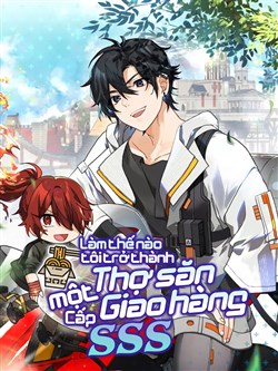 Làm Thế Nào Tôi Trở Thành Một Thợ Săn Giao Hàng Cấp SSS