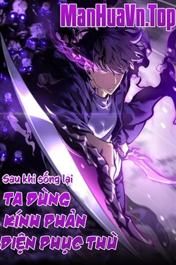 Sau Khi Sống Lại, Ta Dùng Kính Phản Diện Phục Thù Sau Khi Sống Lại, Ta Dùng Kính Phản Diện Phục Thù