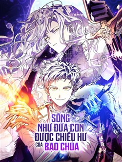 Sống Như Đứa Con Được Cưng Chiều Của Bạo Chúa